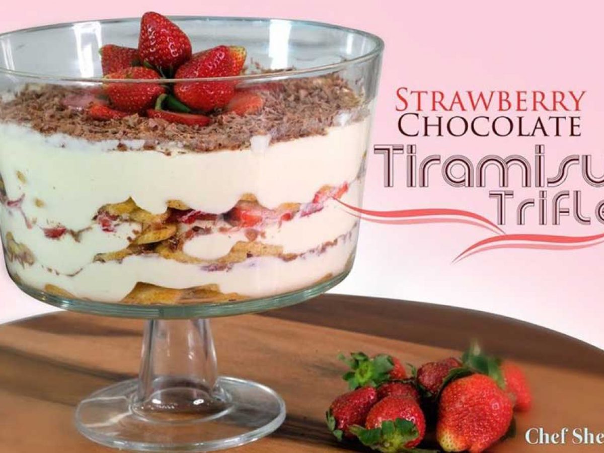 Chef Sheilla Strawberry Chocolate Tiramisu Trifle