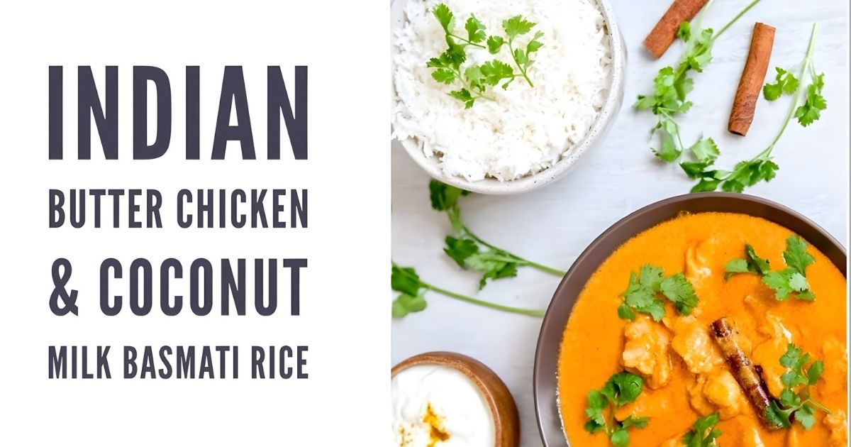 Indian Butter Chicken With Coconut Milk Basmati Rice