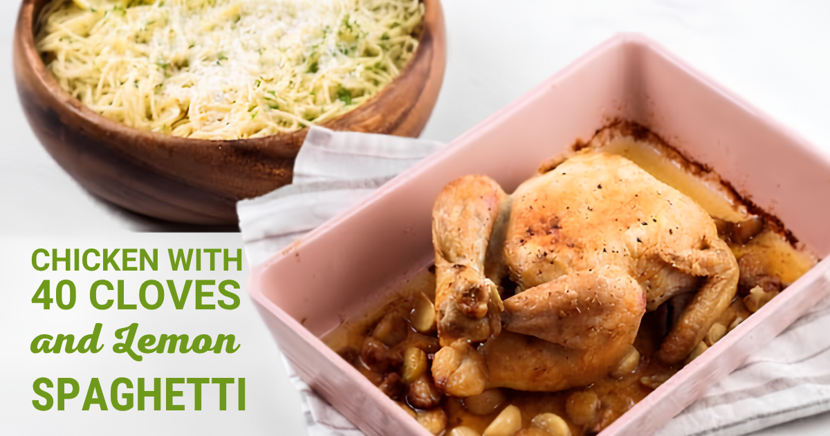Chicken With 40 Cloves & Lemon Spaghetti
